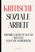 Kritische Soziale Arbeit: Theorien, Bedeutung und aktuelle Anwendungsbereiche (German Edition) B0CQXH79G3 Book Cover