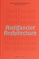 Antifascist Architecture: A Genealogy of Antifascist Architects, Buildings, History, and Theory 3038604062 Book Cover