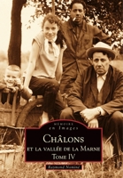 Châlons-en-Champagne et laVallée de la Marne - Tome IV 2849107867 Book Cover