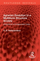 Agrarian Evolution in a Multiform Structure Society: Experience of Independent India 1032888547 Book Cover