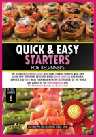 Quick and Easy Starters for Beginners: The Ultimate Beginner's Guide with More than Starters Meal Prep. Learn How to Prepare Delicious Dishes Quick and Easy, and Build a Complete and Tasty Meal Plan M 1802997687 Book Cover
