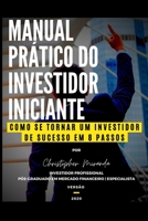 Manual Prático do Investidor Iniciante: Como Se Tornar Um Investidor de Sucesso Em 8 Passos B08FP2BTGB Book Cover