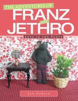 The Adventures of Franz and Jethro: Ants in the Pants 148082674X Book Cover