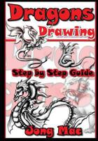 Dragons Drawing: Step by Step Guide 1519138695 Book Cover