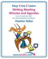 Writing Meeting Minutes and Agendas. Taking Notes of Meetings. Sample Minutes and Agendas, Ideas for Formats and Templates. Minute Taking Training Wit 1849370397 Book Cover