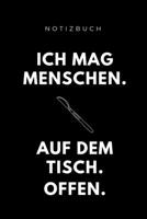 Notizbuch ICH MAG MENSCHEN. AUF DEM TISCH. OFFEN.: A5 Studienplaner witziger Spruch für zukünftige Ärzte | Medizinstudium | Semesterplaner | ... | Physikum | Studienbeginn (German Edition) 1694302776 Book Cover