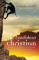 The Confident Christian: A Theology Of Confidence For Overcoming Economic/Spiritual Crisis 1603832408 Book Cover