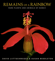 Remains of a Rainbow: Rare Plants and Animals of Hawaii 0792262468 Book Cover