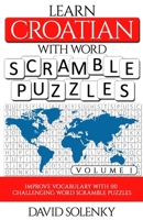 Learn Croatian with Word Scramble Puzzles Volume 1: Learn Croatian Language Vocabulary with 110 Challenging Bilingual Word Scramble Puzzles B08MS5KGMM Book Cover