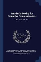 Standards Setting for Computer Communication: The Case of X. 25 1377025829 Book Cover