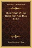 The Mystery Of The Hated Man And Then Some 1417960183 Book Cover