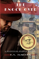 The Knock Over (Moonshine Murder Mysteries) B08JLQLV4J Book Cover