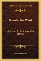 Brenda's Ward: A Sequel to Amy and Acadia 1503068358 Book Cover