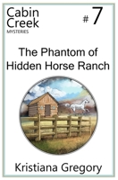 The Phantom of Hidden Horse Ranch 1505450853 Book Cover