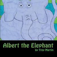 Albert the Elephant: A Tale of Difference, Disability, Bullying, and a Bold Resolution to Fit in 0615908608 Book Cover