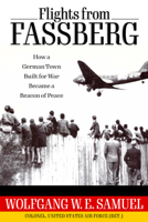 Flights from Fassberg: How a German Town Built for War Became a Beacon of Peace 1496833643 Book Cover