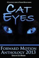 Cat Eyes (Forward Motion Anthology 2013) 1493638475 Book Cover