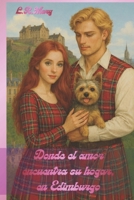 Donde el amor encuentra su hogar, en Edimburgo (Spanish Edition) B0GKX65Y1P Book Cover