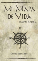 Mi mapa de vida: Encuentra tu norte 1520585284 Book Cover