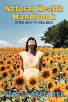 Natural Health Handbook: Seven Ways to Wellness 1477134743 Book Cover