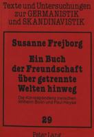 Ein Buch Der Freundschaft Ueber Getrennte Welten Hinweg: Die Korrespondenz Zwischen Wilhelm Bolin Und Paul Heyse 3631448074 Book Cover
