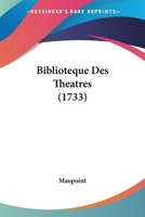 Biblioteque Des Theatres (1733) 1104624257 Book Cover