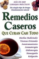 Remedios Caseros Que Curan Casi Todo 9706667407 Book Cover