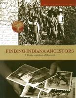 Finding Indiana Ancestors: A Guide to Historical Research 0871952033 Book Cover
