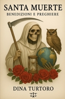 Santa Muerte: Benedizioni Spirituali e Preghiere (Italian Edition) B0FFGXHTFZ Book Cover