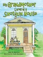 My Grandmother Lives in a Shotgun House 1455623024 Book Cover