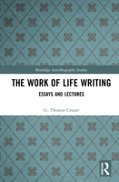 The Work of Life Writing: Essays and Lectures 0367620812 Book Cover