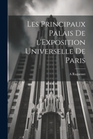 Les Principaux Palais de L'Exposition Universelle de Paris 1021388955 Book Cover