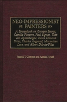 Neo-Impressionist Painters: A Sourcebook on Georges Seurat, Camille Pissarro, Paul Signac, Theo Van Rysselberghe, Henri Edmond Cross, Charles Angrand, ... Dubois-Pillet (Art Reference Collection) 0313303827 Book Cover
