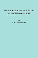 French Colonists and Exiles in the United States (Heritage Classic) 1556132476 Book Cover