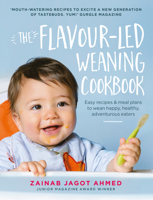 The Flavour-led Weaning Cookbook: Recipes to raise happy, healthy babies that love their food 1785033468 Book Cover
