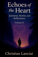 Echoes of the Heart: Journeys, Stories, and Reflections 1639504273 Book Cover
