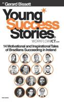 Young Success Stories - 14 Motivational and Inspirational Tales of Brazilians Succeeding in Ireland 1982922680 Book Cover