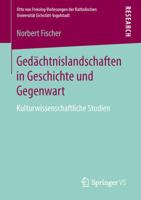 Gedachtnislandschaften in Geschichte Und Gegenwart: Kulturwissenschaftliche Studien 3658137452 Book Cover