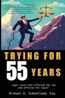 Trying For 55 Years: Legal cases that effected the law and affected the lawyer B0FNZ9TSVX Book Cover