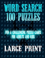 Word Search 100 Puzzles Large Print: Fun & Challenging Puzzle Games for Adults and Kids (8.5” x 11” Large Print) B087S85JWB Book Cover