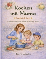 Kochen mit Mama - Franzi und Leo: Gemeinsam kochen macht am meisten Spaß! (German Edition) B0GZL4ZW7S Book Cover