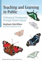 Teaching and Learning in Public: Professional Development Through Shared Inquiry 0807750107 Book Cover