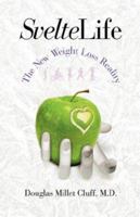 Sveltelife: The New Weight Loss Reality 1583851712 Book Cover