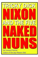 Tricky Dick Nixon and the Five Naked Nuns 1105500810 Book Cover