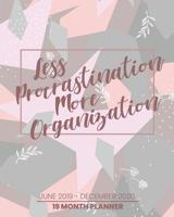 Less Procrastination More Organization: June 2019 - December 2020 Daily & Weekly Organizer, Scheduling and Calendar with Events Planning Checklist 1092464522 Book Cover