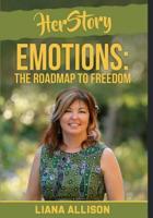 HerStory Volume 1 - Liana Allison: Emotions: The Roadmap To Freedom 1081985747 Book Cover