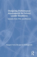Designing Performance Assessments for School Leader Readiness: Lessons from PAL and Beyond 0367363046 Book Cover