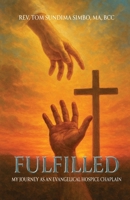 Fulfilled: My Journey As a Evangelical Hospice Chaplain B0GFBN3KR5 Book Cover