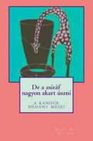 de a Zsir�f Nagyon Akart �szni: A Kand�r N�h�ny Mes�i 154484185X Book Cover