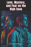 Love, Mystery, and Fear on the High Seas: A Gay Journey into the Unknown B0BVP1QSNQ Book Cover